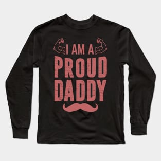 I'm A Proud Daddy Muscle Flex, Funny, Humor, Father's Day, World's Greatest Long Sleeve T-Shirt